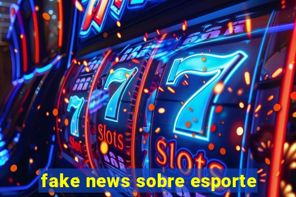 fake news sobre esporte